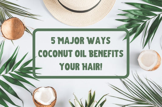 5 ways coconut oil benefits your hair