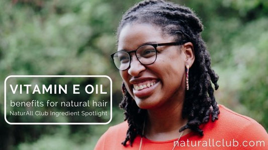 Vitamin E Oil benefits for natural hair