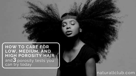 low, medium, and high porosity natural hair