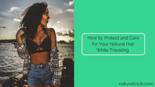 protecting natural hair while traveling