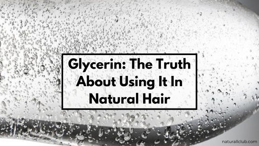 the truth about glycerin in natural hair